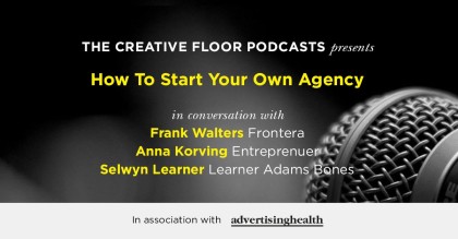 Creative Floor Podcasts – “How To Start Your Own Agency”