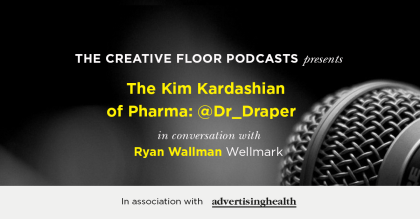 NEW EPISODE: The Creative Floor Healthcare Awards podcasts: Dr.Draper (Ryan Wallman)