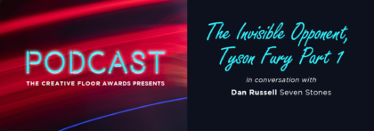 NEW Episode: The Creative Floor Awards Podcast: ‘Invisible Opponent, Tyson Fury Part 1′
